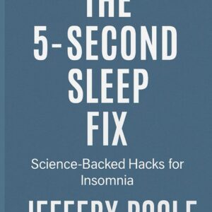 The 5-Seconds Sleep Fix: Science-Backed Hacks for Insomnia, Menopause & Tech Stress. No Pills, No Gimmicks