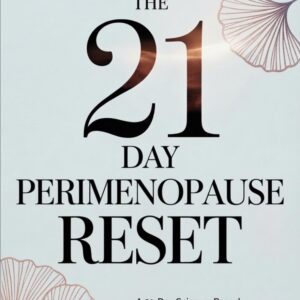 The 21 Day Perimenopause Reset: A 21-Day Science-Based Protocol to Stop Weight Gain, Reclaim Your Sleep, and Clear the Brain Fog | For Women Aged 40-55 (The Midlife Reset Series)