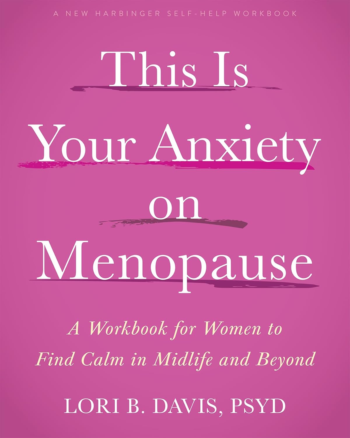 This Is Your Anxiety on Menopause: A Workbook for Women to Find Calm in Midlife and Beyond