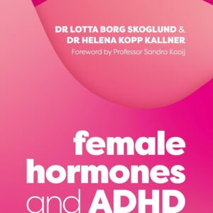 Female Hormones and ADHD: The Impact on Brain and Body