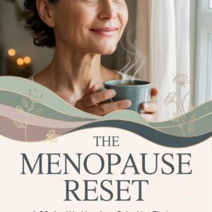 THE MENOPAUSE RESET: A 30-Day Workbook to Calm Hot Flashes, Fix Sleep, and Get Your Energy Back