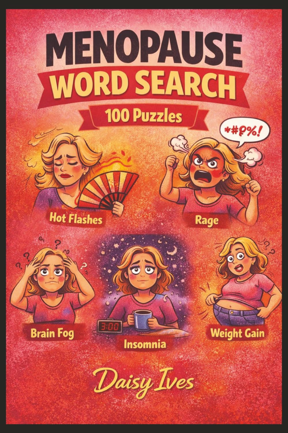 Menopause Word Search Puzzle Book: 100 Funny Brain Fog Busting Puzzles for Women: Laugh, Relax & Keep Your Sanity (Mostly Intact) Stress Relief, Mood ... Flushes & Insomnia (The Hot Flush Collection)