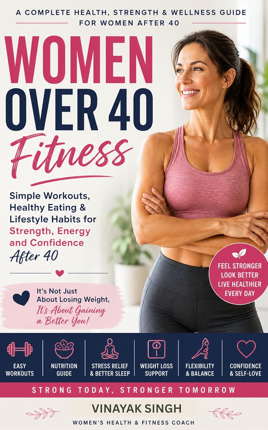 Women Over 40 Fitness: A Complete Health, Strength & Wellness Guide for Women After 40