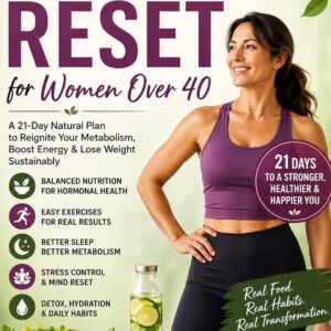 Metabolic Reset for Women Over 40: Boost Energy, Burn Fat, Balance Hormones & Reclaim Your Body Naturally